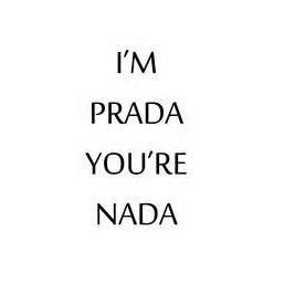 i'm prada you're nada testo